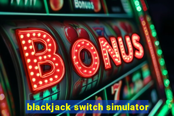 blackjack switch simulator