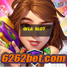 gila slot