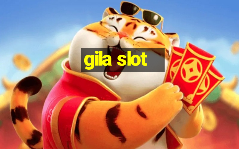 gila slot