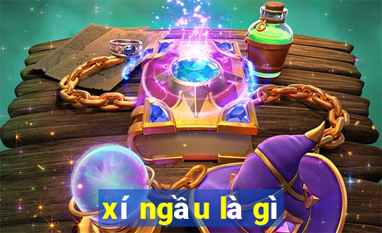 xí ngầu là gì