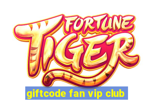 giftcode fan vip club