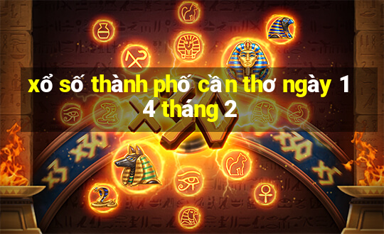 xổ số thành phố cần thơ ngày 14 tháng 2