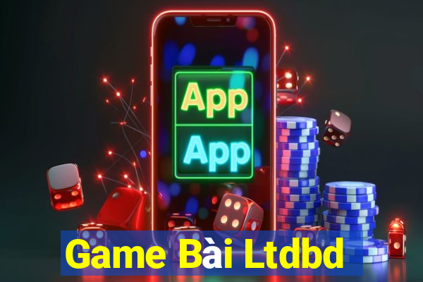 Game Bài Ltdbd