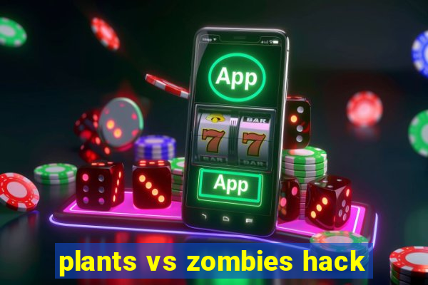 plants vs zombies hack