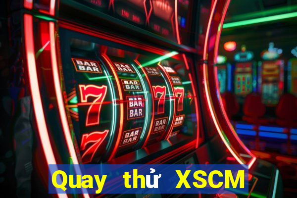 Quay thử XSCM Thứ 2