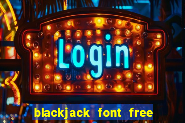 blackjack font free for mac