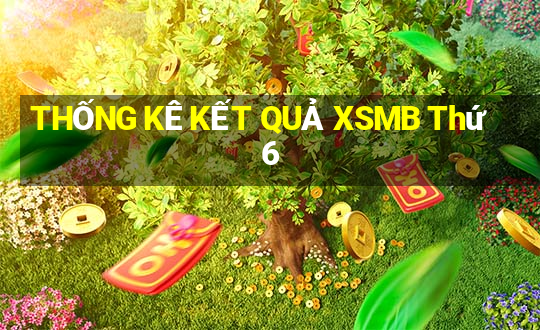 THỐNG KÊ KẾT QUẢ XSMB Thứ 6