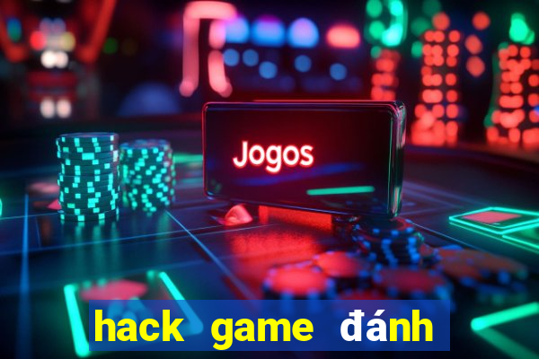 hack game đánh bài danh bai