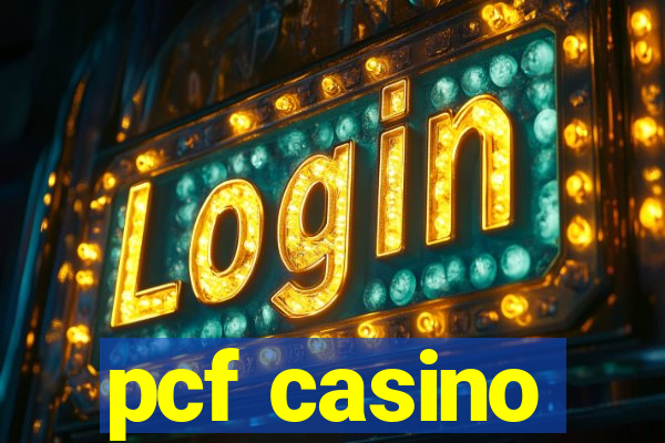 pcf casino