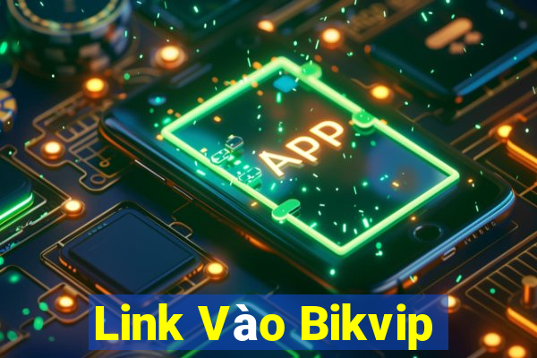 Link Vào Bikvip