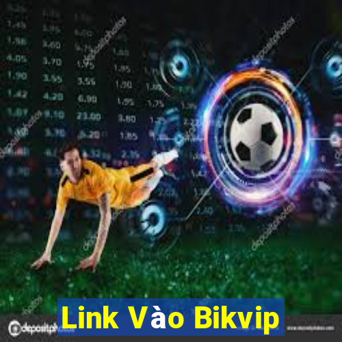 Link Vào Bikvip