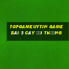 Topgameuytin Game Bài 3 Cây Đổi Thưởng