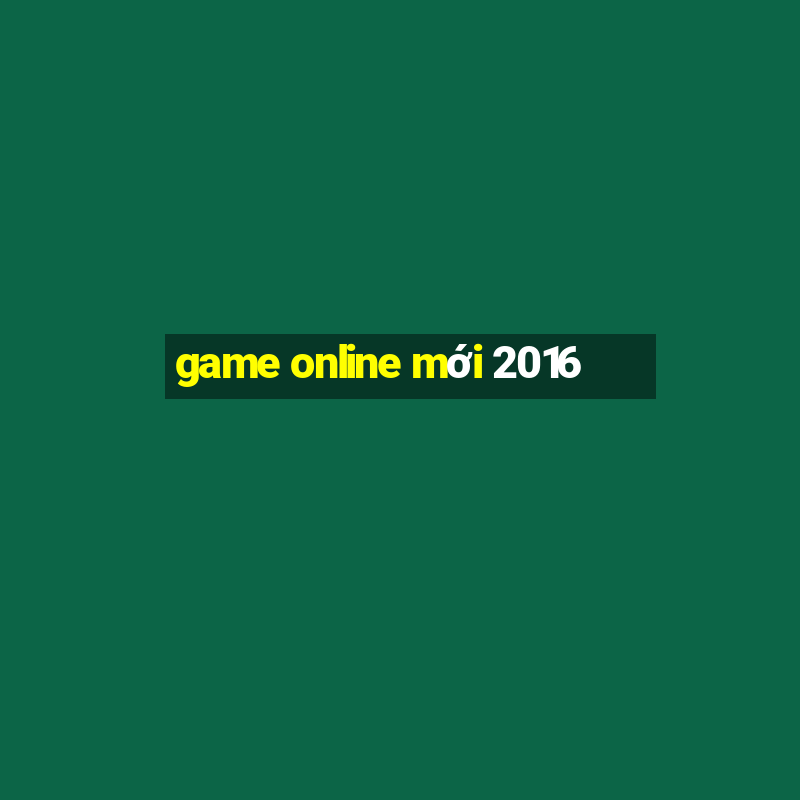 game online mới 2016