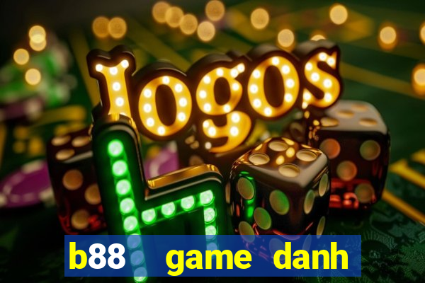 b88  game danh bai online