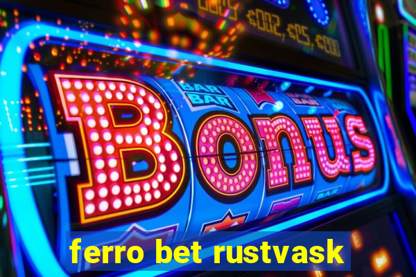 ferro bet rustvask