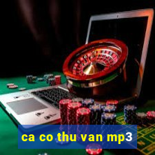 ca co thu van mp3