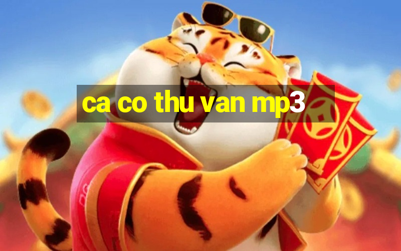 ca co thu van mp3