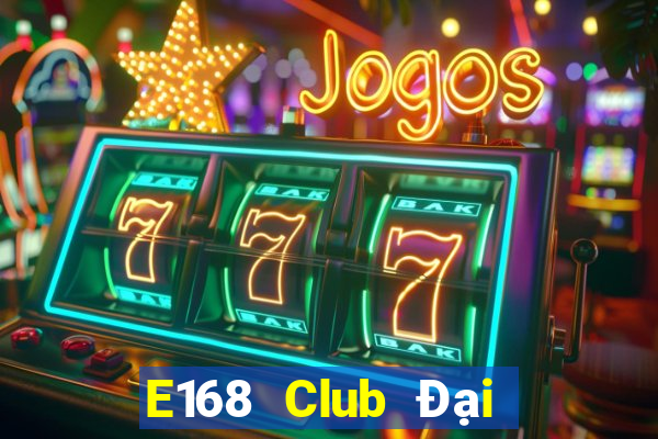 E168 Club Đại Lý Cấp 1 Game Bài