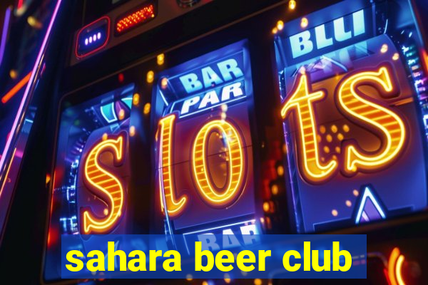 sahara beer club