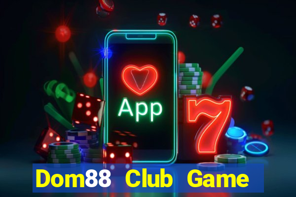 Dom88 Club Game Bài Uy Tín Nhất 2022