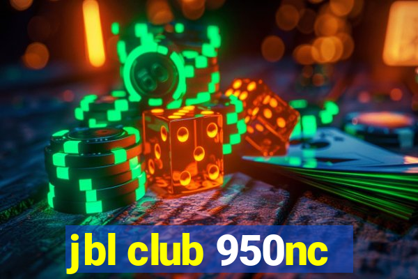 jbl club 950nc