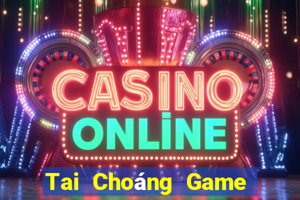 Tai Choáng Game Bài Tài Xỉu