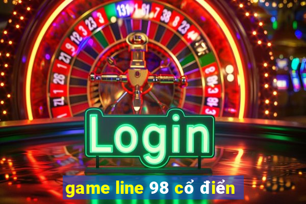 game line 98 cổ điển