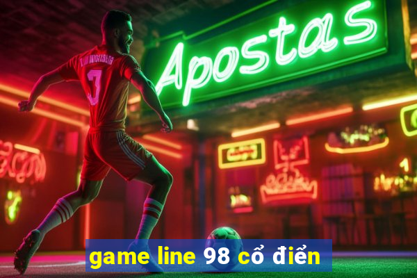 game line 98 cổ điển