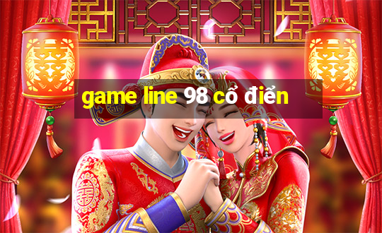 game line 98 cổ điển