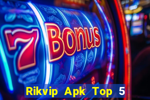 Rikvip Apk Top 5 Game Bài Đổi Thưởng