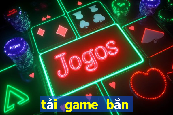 tải game bắn trứng miễn phí