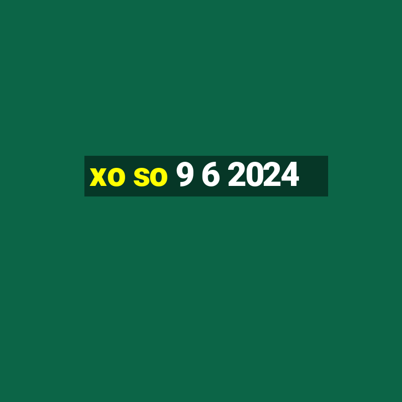 xo so 9 6 2024