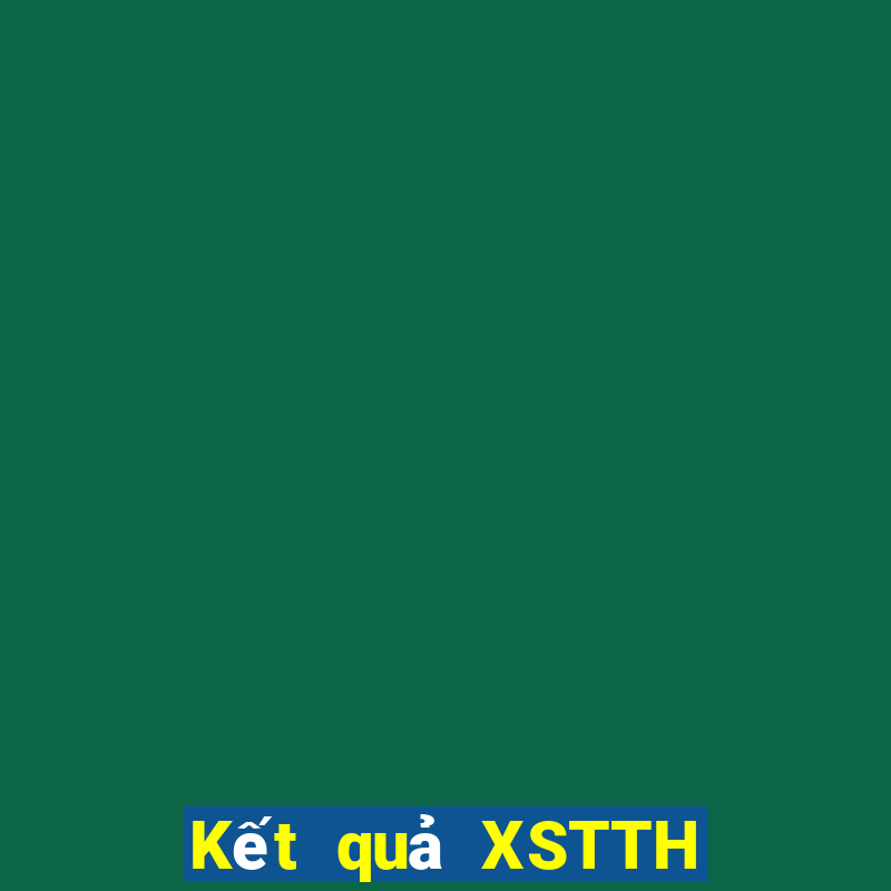 Kết quả XSTTH thứ Ba