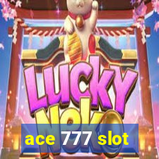 ace 777 slot