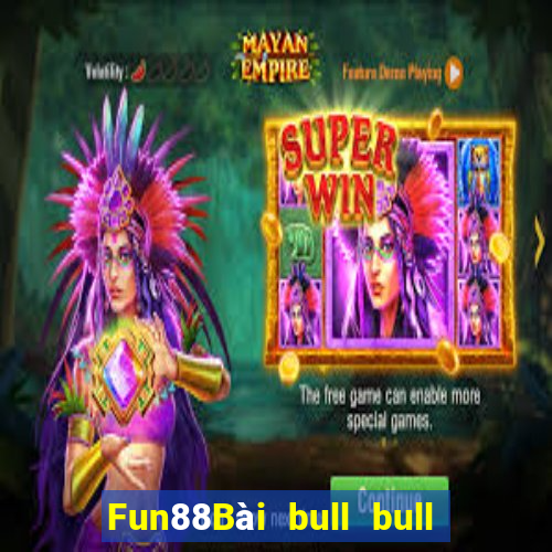 Fun88Bài bull bull ngưu 100 người