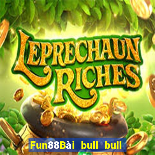 Fun88Bài bull bull ngưu 100 người