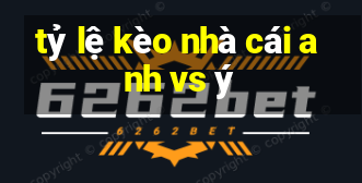 tỷ lệ kèo nhà cái anh vs ý