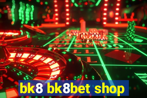 bk8 bk8bet shop