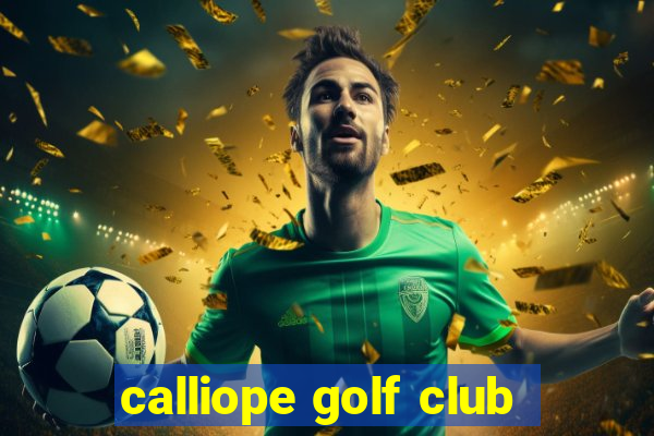 calliope golf club