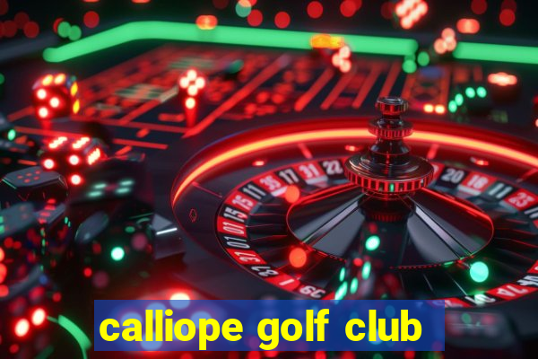 calliope golf club