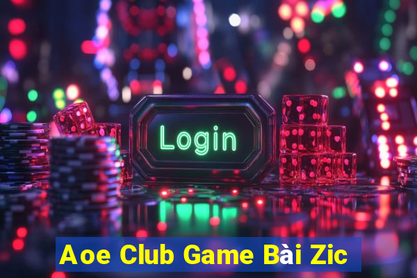 Aoe Club Game Bài Zic