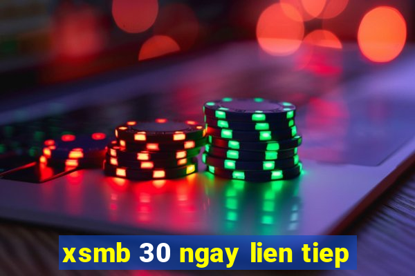 xsmb 30 ngay lien tiep