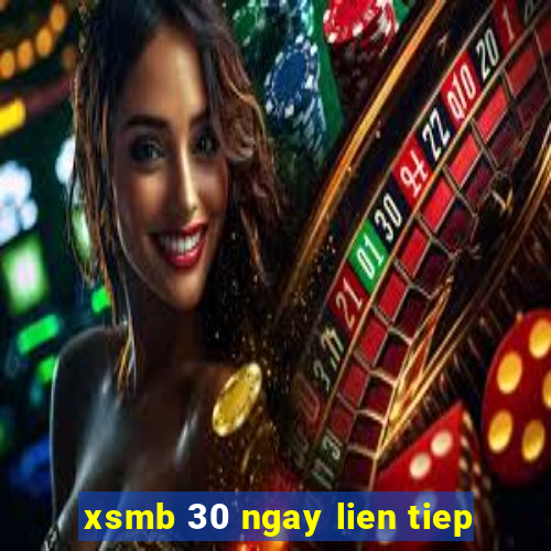 xsmb 30 ngay lien tiep