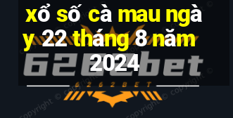 xổ số cà mau ngày 22 tháng 8 năm 2024