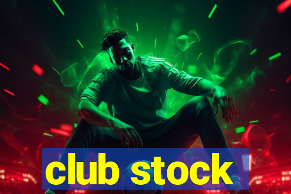 club stock