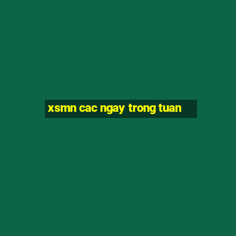 xsmn cac ngay trong tuan