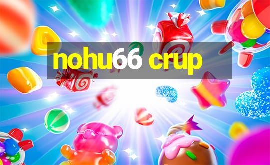 nohu66 crup