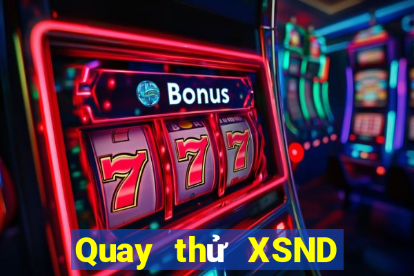 Quay thử XSND ngày 13