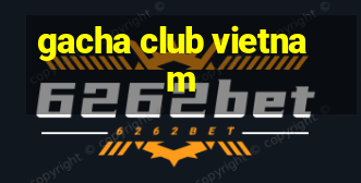 gacha club vietnam