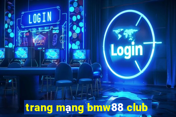 trang mạng bmw88 club